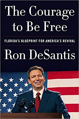 The Courage to Be Free: Ron DeSantis' Vision for America | Learn from Florida's Success | Buy Now